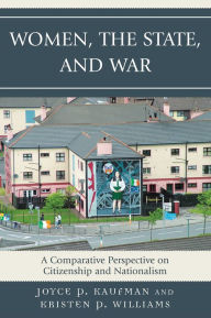 Title: Women, the State, and War: A Comparative Perspective on Citizenship and Nationalism, Author: Joyce P. Kaufman Whittier College