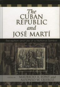 Title: The Cuban Republic and JosZ Mart': Reception and Use of a National Symbol, Author: Paul Estrade