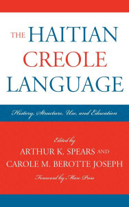 Title: The Haitian Creole Language: History, Structure, Use, and Education, Author: Marc Prou