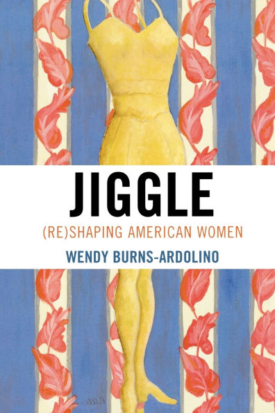 Jiggle: (Re)Shaping American Women