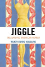 Jiggle: (Re)Shaping American Women
