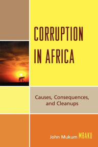 Title: Corruption in Africa: Causes Consequences, and Cleanups, Author: John Mukum Mbaku