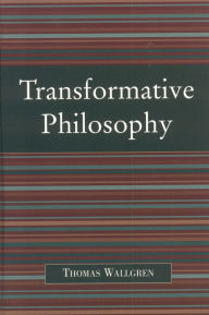 Title: Transformative Philosophy: Socrates, Wittgenstein, and the Democratic Spirit of Philosophy, Author: Thomas Wallgren