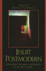 Title: Jesuit Postmodern: Scholarship, Vocation, and Identity in the 21st Century, Author: Ronald Anderson