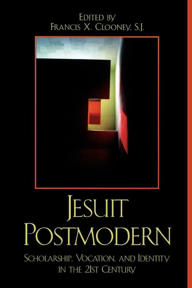 Jesuit Postmodern: Scholarship, Vocation, and Identity in the 21st Century