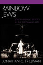 Rainbow Jews: Jewish and Gay Identity in the Performing Arts