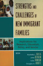 Strengths and Challenges of New Immigrant Families: Implications for Research, Education, Policy, and Service