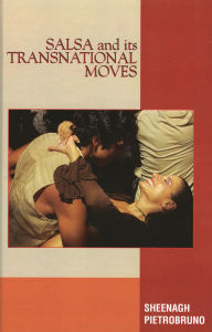 Title: Salsa and Its Transnational Moves, Author: Sheenagh Pietrobruno