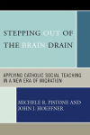 Alternative view 1 of Stepping Out of the Brain Drain: Applying Catholic Social Teaching in a New Era of Migration