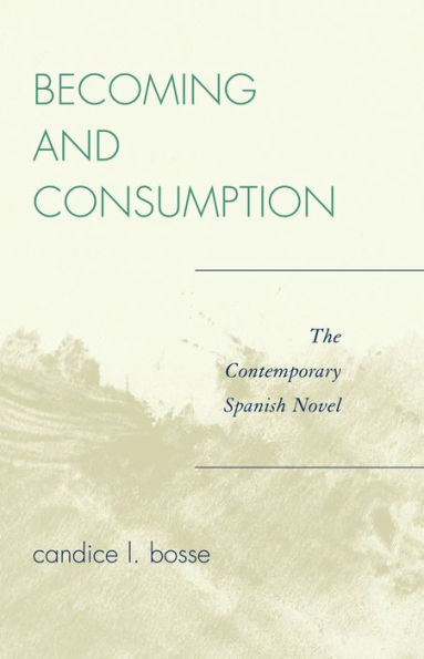 Becoming and Consumption: The Contemporary Spanish Novel