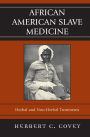 African American Slave Medicine: Herbal and non-Herbal Treatments