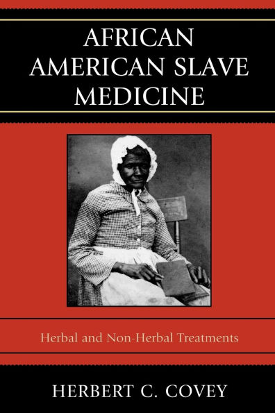 African American Slave Medicine: Herbal and non-Herbal Treatments
