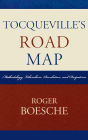 Tocqueville's Road Map: Methodology, Liberalism, Revolution, and Despotism