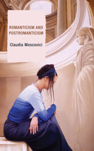 Title: Romanticism and Postromanticism, Author: Claudia Moscovici