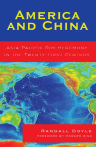 Title: America and China: Asia-Pacific Rim Hegemony in the Twenty-first Century, Author: Randall Doyle