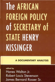 Title: The African Foreign Policy of Secretary of State Henry Kissinger: A Documentary Analysis, Author: Hanes Walton Jr. University of Michigan