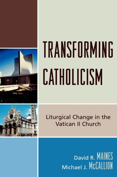 Transforming Catholicism: Liturgical Change in the Vatican II Church