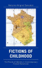 Fictions of Childhood: The Roots of Identity in Contemporary French Narratives