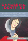 Unmasking Identities: An Exploration of the Lives of Gay and Lesbian Teachers / Edition 1