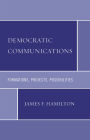 Democratic Communications: Formations, Projects, Possibilities