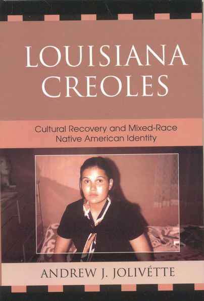 Louisiana Creoles: Cultural Recovery and Mixed-Race Native American Identity