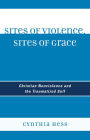 Sites of Violence, Sites of Grace: Christian Nonviolence and the Traumatized Self