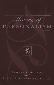 Title: A Theory of Personalism, Author: Thomas R. Rourke