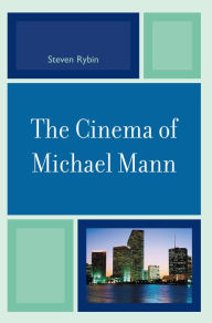 Title: The Cinema of Michael Mann, Author: Steven Rybin