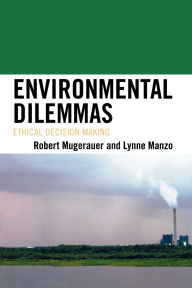 Title: Environmental Dilemmas: Ethical Decision Making, Author: Robert Mugerauer