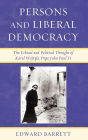 Persons and Liberal Democracy: The Ethical and Political Thought of Karol Wojtyla/John Paul II