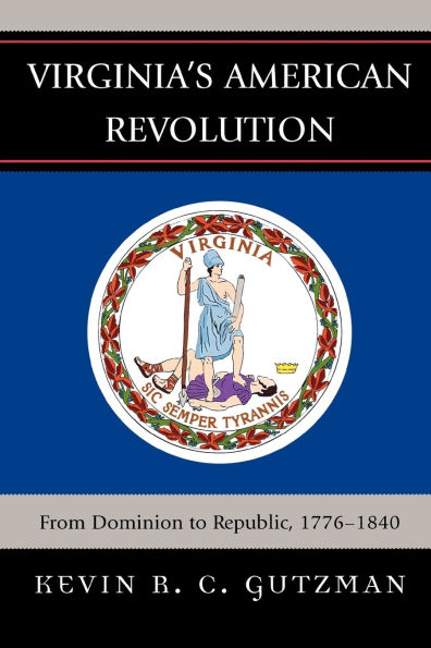 Virginia's American Revolution: From Dominion to Republic, 1776-1840