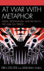 At War with Metaphor: Media, Propaganda, and Racism in the War on Terror