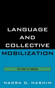 Title: Language and Collective Mobilization: The Story of Zanzibar, Author: Nadra O. Hashim