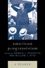 American Progressivism: A Reader