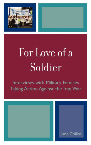 For Love of a Soldier: Interviews with Military Families Taking Action Against the Iraq War