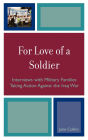 For Love of a Soldier: Interviews with Military Families Taking Action Against the Iraq War