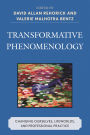 Transformative Phenomenology: Changing Ourselves, Lifeworlds, and Professional Practice