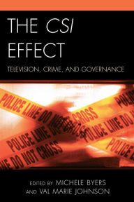 Title: The CSI Effect: Television, Crime, and Governance, Author: Michele Byers