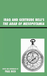 Title: Iraq and Gertrude Bell's The Arab of Mesopotamia, Author: Paul J. Rich