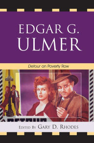 Title: Edgar G. Ulmer: Detour on Poverty Row, Author: Gary D. Rhodes The Queen's University