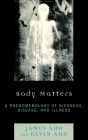 Body Matters: A Phenomenology of Sickness, Disease, and Illness