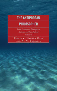 Title: The Antipodean Philosopher: Public Lectures on Philosophy in Australia and New Zealand, Volume 1, Author: John Bigelow