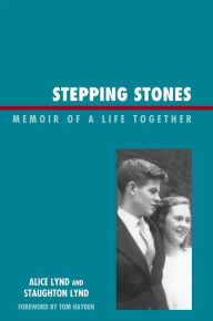 Title: Stepping Stones: Memoir of a Life Together, Author: Staughton Lynd author of 