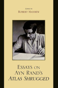 Title: Essays on Ayn Rand's Atlas Shrugged, Author: Robert Mayhew