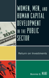 Title: Women, Men, and Human Capital Development in the Public Sector: Return on Investments, Author: Bonnie G. Mani