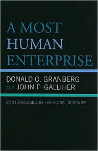 Title: A Most Human Enterprise: Controversies in the Social Sciences, Author: Donald O. Granberg