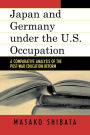 Japan and Germany under the U.S. Occupation: A Comparative Analysis of Post-War Education Reform