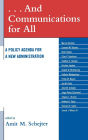 . . . And Communications for All: A Policy Agenda for a New Administration