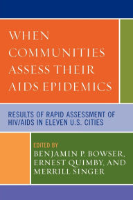 Title: When Communities Assess their AIDS Epidemics: Results of Rapid Assessment of HIV/AIDS in Eleven U.S. Cities, Author: Eric Goosby