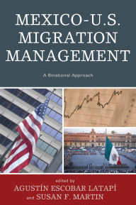 Title: Mexico-U.S. Migration Management: A Binational Approach, Author: Francisco Fernández de Alba